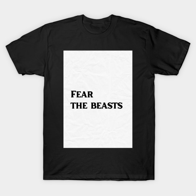 Fear The Beasts T-Shirt by Cats Roar